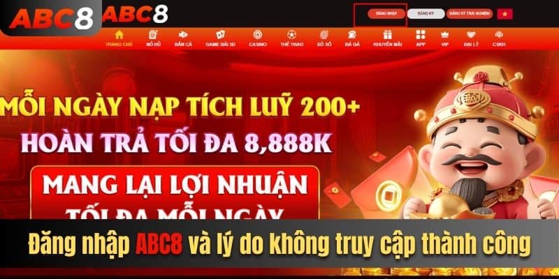 Một số lý do dẫn đến việc đăng nhập ABC8 không thành công