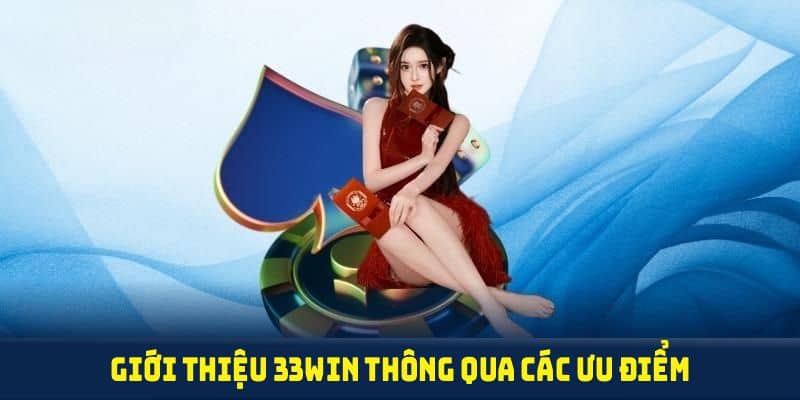 Giới thiệu 33WIN thông qua các ưu điểm nổi bật